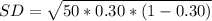 SD= \sqrt{50 * 0.30 * (1-0.30)}