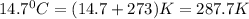 14.7^0C=(14.7+273)K=287.7K