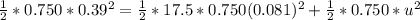 \frac{1}{2}  * 0.750 *  0.39^2 = \frac{1}{2}  * 17.5* 0.750(0.081 )^2 + \frac{1}{2}  * 0.750 *  u^2