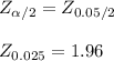 Z_{\alpha/2} = Z_{0.05/2} \\ \\  Z_{0.025} = 1.96