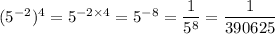 (5^{-2})^4 = 5^{-2 \times 4} = 5^{-8} = \dfrac{1}{5^8} = \dfrac{1}{390625}