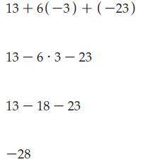 Simplify the expression.
13 + 6(-3) + (-23)