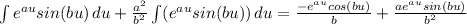 \int {e^{au}sin(bu)} \, du + \frac{a^2}{b^2} \int ({e^{au} sin(bu)}) \, du= \frac{-e^{au}cos(bu)}{b} + \frac{ae^{au}sin(bu)}{b^2}