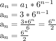 a_{n}=a_{1}*6^{n-1}&#10;&#10;a_{n}=3*6^{n-1}&#10;&#10;a_{n}= \frac{3*6^{n}}{6} = \frac{6^{n}}{2} &#10;&#10;a_{n}= \frac{6^{n}}{2} 