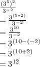 \frac{(3^5)^2}{3^{-2}} \\=\frac{3^{(5*2)}}{3^{-2}} \\=\frac{3^{10}}{3^{-2}} \\=3^{(10-(-2)}\\=3^{(10+2)}\\=3^{12}
