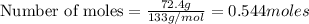 \text{Number of moles}=\frac{72.4g}{133g/mol}=0.544moles
