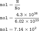 \tt mol=\dfrac{N}{No}\\\\mol=\dfrac{4.3\times 10^{26}}{6.02\times 10^{23}}\\\\mol=7.14\times 10^2