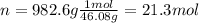 n=982.6g\frac{1mol}{46.08g} =21.3mol