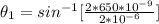 \theta_1 = sin^{-1} [\frac{ 2 *   650 *10^{-9} }{ 2*10^{-6}}]