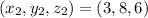 (x_2,y_2,z_2) = (3,8,6)