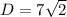 D=7\sqrt{2}