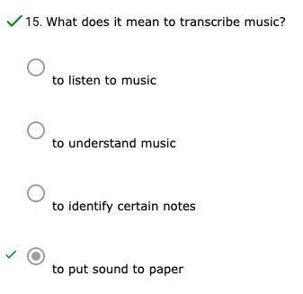 What does it mean to transcribe music?

A.to listen to music
B.to understand music
C.to identify cer
