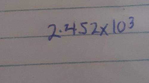 Write 2.452 x 10
in standard notation.