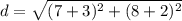 d=\sqrt{(7+3)^2+(8+2)^2}