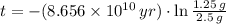 t = -(8.656\times 10^{10}\,yr)\cdot \ln \frac{1.25\,g}{2.5\,g}