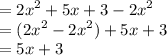 = {2x}^{2}  + 5x + 3 -  {2x}^{2}  \\  = ( {2x}^{2}  -  {2x}^{2} ) + 5x + 3 \\  = 5x + 3