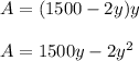 A=(1500-2y)y\\\\A=1500y-2y^2