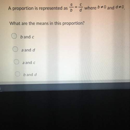 Aportion is represented by  a/b = c/d where  b ≠ 0 and d ≠ 0.  what are the