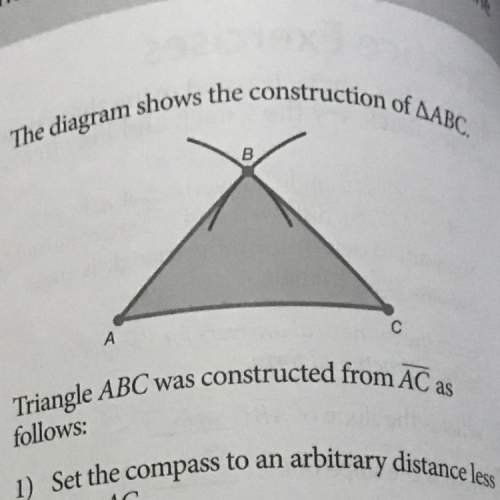 The diagram shows the construction of aabc. triangle abc was constructed from ac as