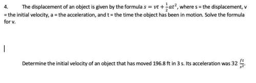 Determine the initial velocity of an object that has moved 196.8 ft in 3 s. its acceleration was 32