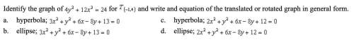 Q6: identify the graph of the equation and write an equation of the translated or rotated graph in