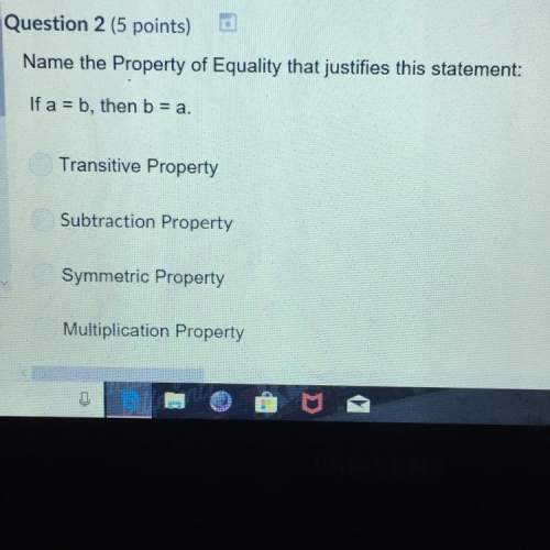 Name the property of equality that justifies this statement: if a=b, then b=a