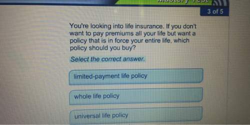 You're looking into life insurance. if you don'twant to pay premiums all your life but want apolicy