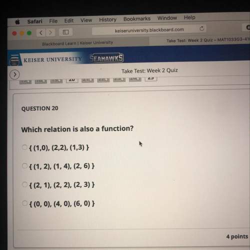 Question 20 which relation is also a function?  {(1,0), (2,2), (1,3)} {(1, 2), (1,