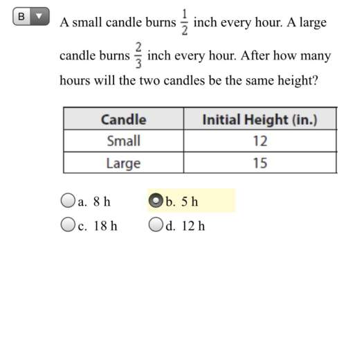 Asmall candle burns 1/2 inch every hour. a large candle burns 2/3 inch every hour. after how many ho