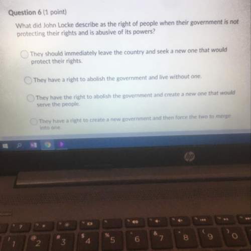 Question 6 (1 point) what did john locke describe as the right of people when their government