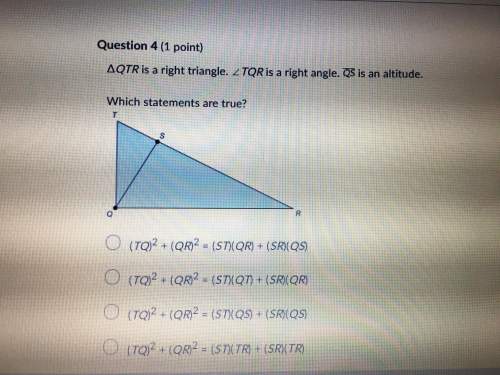 Qtr is a right triangle tqr is a right triangle qs is an altitude which statements are true
