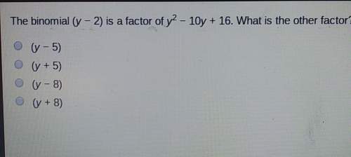 The binomial (y-2) is a factor of y2-10y+16. what is the other factor?