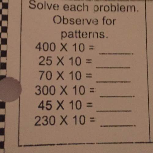Solve each problem. observe for patterns. 400×10 25×10 70×10 300×10 45×10