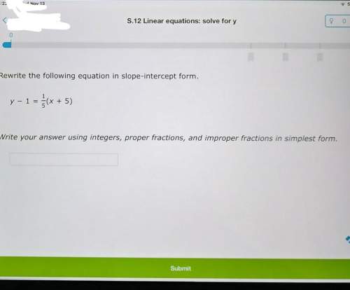 Rewrite the following equation in slope-intercept form.y - 1 =(x + 5)write your an