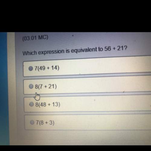 Which expression is equivalent to 56 + 21?  plz need