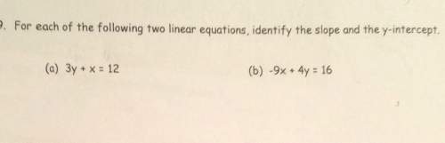 1for each of the following two linear equations identify the slope and the 3y+ x= 12