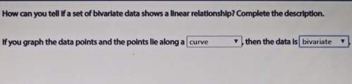 How can you tell if a set of bivariate data shows a linear relationship? if you graph the data