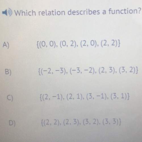 Answer the question in the picture, (which relation describes a function? )
