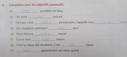 4.complétez avec les adjectifs possessifs.i have written my answers but i am not s