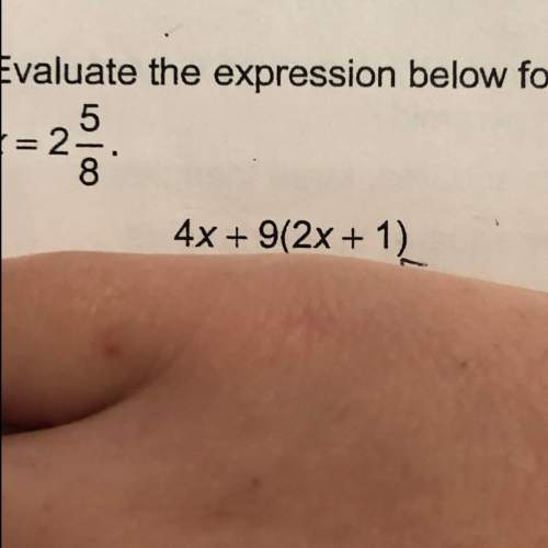 Evaluate the expression below for x= 2 5/8  i need