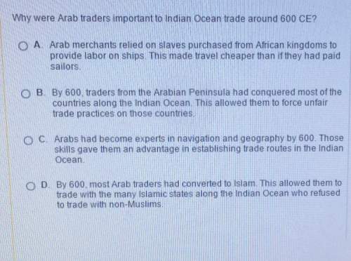 Why were arab traders important to indian ocean trade around 600 ce?  a. arab merchants relied