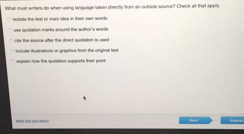 What must writers do when using language taken directly from an outside source? check all that appl
