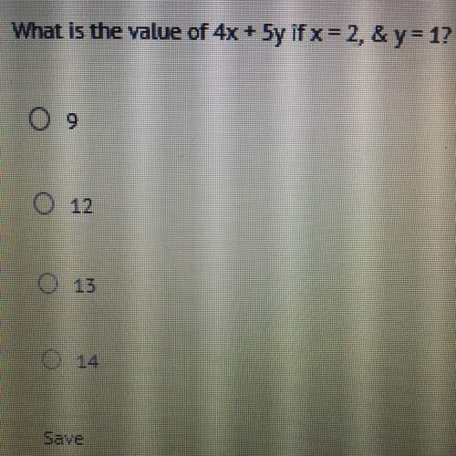 What is the value of 4x + 5y if x = 2, &amp; y = 1