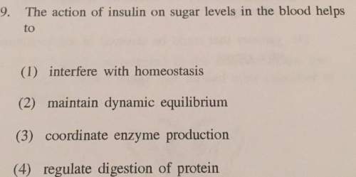 9. the action of insulin on sugar levels in the blood to interfere with homeostasis (2) maintain dy