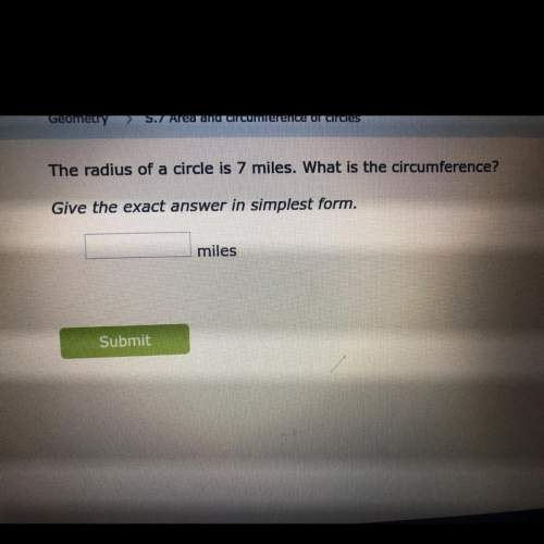The radius of a circle is 7 miles. what is the circumference?