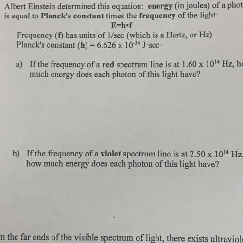 Albert einstein determined this equation: energy (in joules) of a photon is equal to planck's