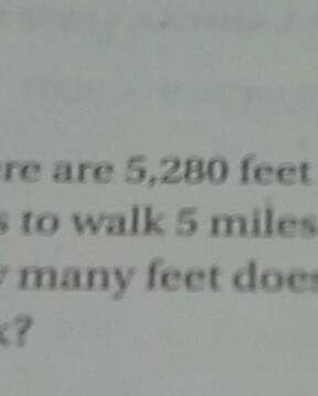 There are 5280 feet in one mile hannah likes to walk 5 miles each week for exercise how many feet do