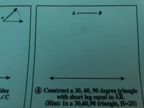 20 points!  construct a 30, 60, 90 degree triangle with a short leg equal to ab (hint: