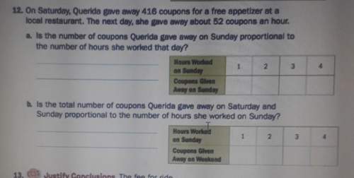 12. on saturday, querida gave away 416 coupons for a free appetizer at alocal restaurant. the