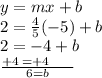 y = mx + b \\ 2 =  \frac{4}{5} ( - 5) + b \\ 2 =  - 4 + b  \\  \frac{ + 4  \:=    + 4\:  \:   \:  \:  \:  \:  \:  \: }{6 = b}
